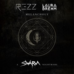 Rezz & Laura Brehm - Melancholy (A SWARM Nightmare)