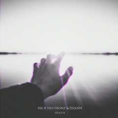 Nick Neutronz & ISSANN - Félicité