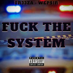 yxngFr33zA - Fuck the system ( Ft.Wepir )