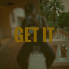 Get It (prod. by J.O. Mairs)