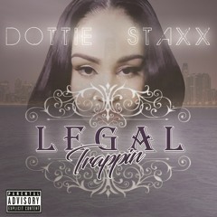 Dottie Staxx - Legal Trappin