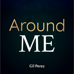 Gil Perez - Around Me (Orginal Mix) OUT NOW