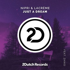 Nipri & LaCréme Ft. ZHIKO - Just A Dream