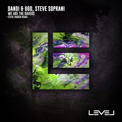 Steve Soprani, Dandi & Ugo - We Are The Ravers (Original Mix)