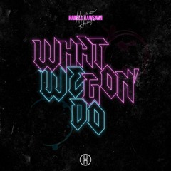 Hamza Hawsawi - What We Gon' Do