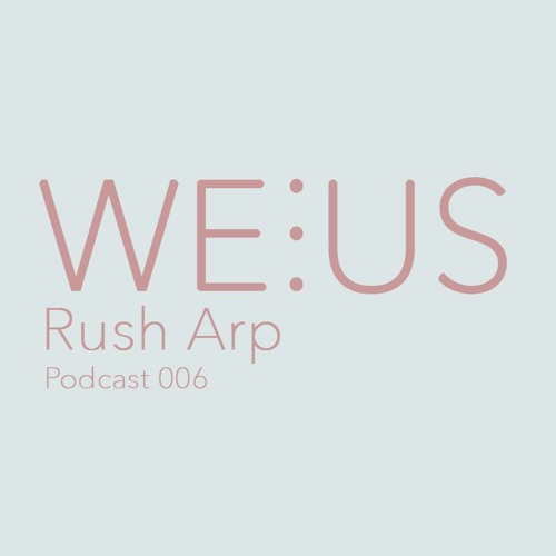 Rush Arp  - Weorus - Podcast006