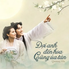 Đợi Em Đến Hoa Cũng Úa Tàn - Quang Hà