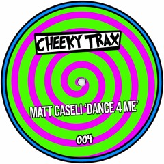 Matt Caseli - Dance 4 Me (Original Mix) [Cheeky Trax] [MI4L.com]