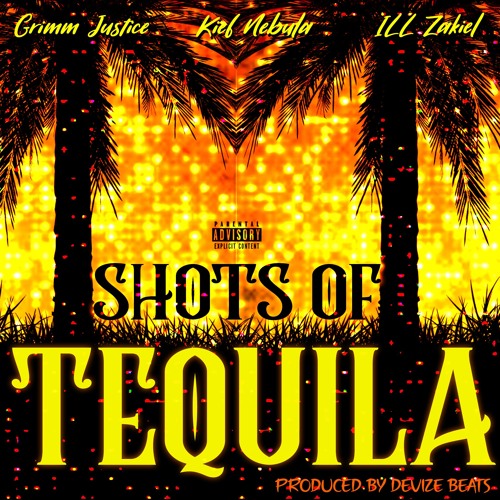 🌴SHOTS OF TEQUILA🥃 - GRIMM JUSTICE x KIEF NEBULA x ILL ZAKIEL