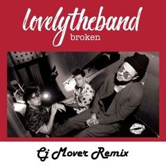 Lovelytheband - Broken (Сj Mover Remix)