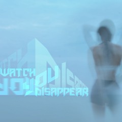 I Watch You Disappear