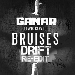 Ganar - Lewis Capaldi - BRUISES - DRIFT RE - EDIT - FREE - DOWNLOAD - UK HARDCORE