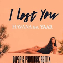 Havana Feat Yaar - I Lost You (DiPap & Padmeek Reggaeton Remix)