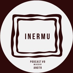 Inermu Podcast #9 - ANOTR