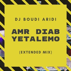 Amr Diab  - Yetalemo (Boudi Aridi Extended Mix)