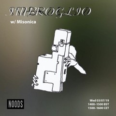 IMBROGLIO w/Misonica - Noods Radio 03|07|2019