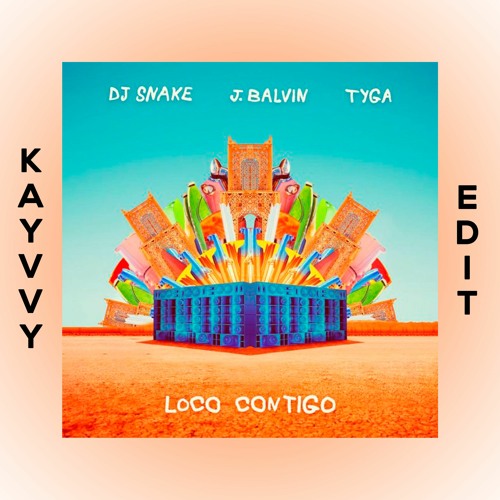 Stream DJ Snake, J Balvin & Tyga - Loco Contigo [KAYVVY EDIT] by KAYVVY² |  Listen online for free on SoundCloud