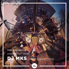 DJ Mks (Tupi Collective)• DJ Set