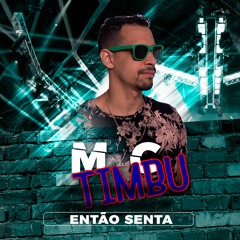 MC TIMBU - ENTÃO SENTA ( PROD. TIMBU ) 170 BPM