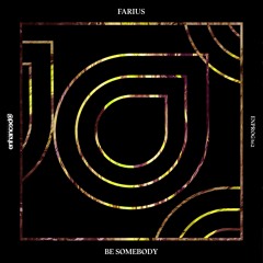 Farius - Be Somebody [OUT NOW]
