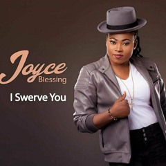 Joyce Blessing - I Swerve You (Prod. By Linkin)