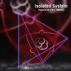 Isolated System - Foturix Vs Fary Preview
