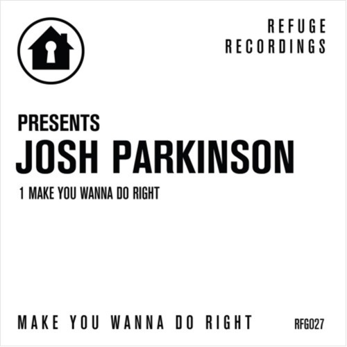 JOSH PARKINSON - MAKE YOU WANNA DO RIGHT [REFUGE RECORDINGS]