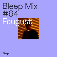 Bleep Mix #64 - Faugust