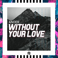Ander - Without Your Love (Extended Mix)