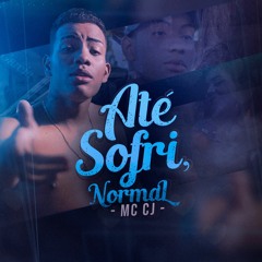 MC CJ - Até Sofri, Normal