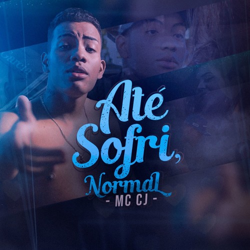 MC CJ - Até Sofri, Normal