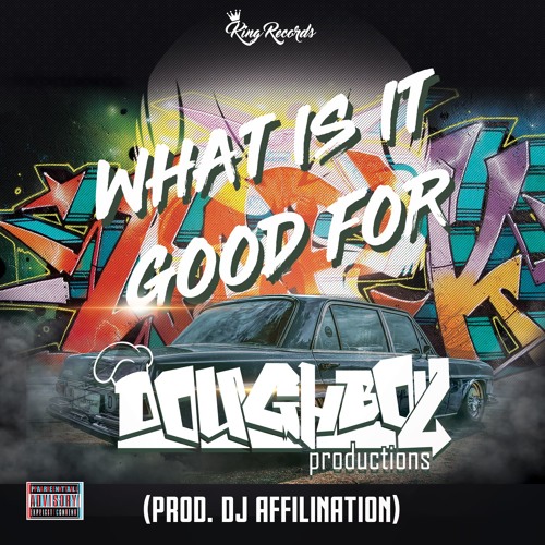 "What Is It Good For" Doughboy-Productions (Prod. DJ Affilination)