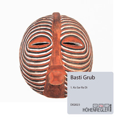 Premiere: Basti Grub - Ko Sar Ra Di [Höehenregler Records]