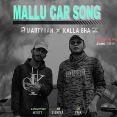 MALLU CAR SONG | MARTHYAN x KALLA SHA
