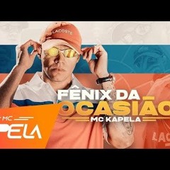 MC Kapela - Fênix Da Ocasião (DJ RB) Lançamento Oficial 2019