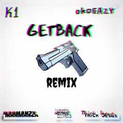Getback  (Remix) Feat. OkDEAZY, Man2x, Thick Jesus