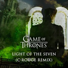 Game of Thrones - Light Of The Seven (C-rouge Remix) // FREE DOWNLOAD