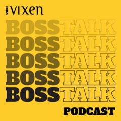 VIBE Vixen's Boss Talk- Best Of...