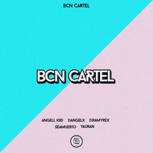 BCN CARTEL - Angell Kiid X Dangelx X D.Ramyrex X Seamuerto X Yauran