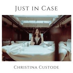 Christina Custode - Just In Case