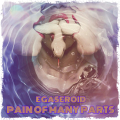 Egaseroid - Pain Of Many Parts (Midtechno Music)