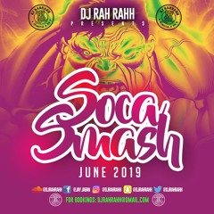 DJ RaH RahH - Soca Smash (June 2019)