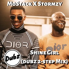 MoStack Feat Stormzy - Shine Girl [Dubz 2-Step Mix]