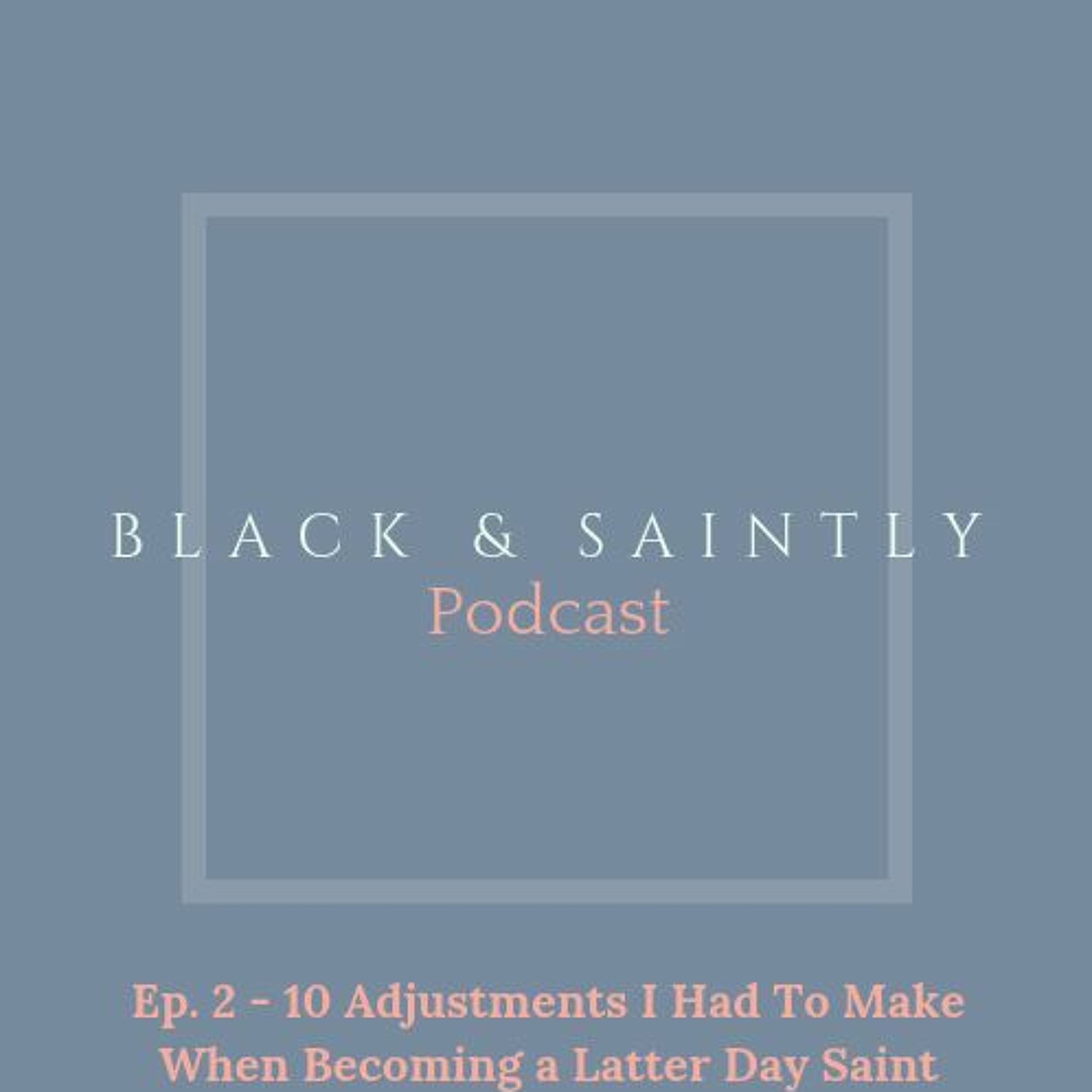 Ten Adjustments to Being a Latter Day Saint