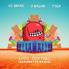 DJ Snake J Balvin & Tyga - Loco Contigo (GARABATTO REMIX)