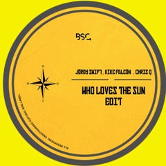 Chris Q, Jordy Swift, Kike Falcon- Who Loves The Sun  - EDIT