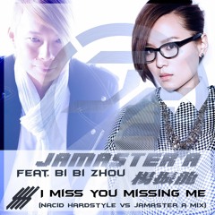 Jamaster A Ft.Bi Bi Zhou - I Miss U Missing Me (Nacid Hardstyle VS Jamaster A Edit)