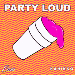 Enzo & Kahikko - Party Loud