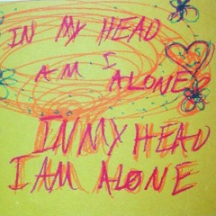 in my head i am alone