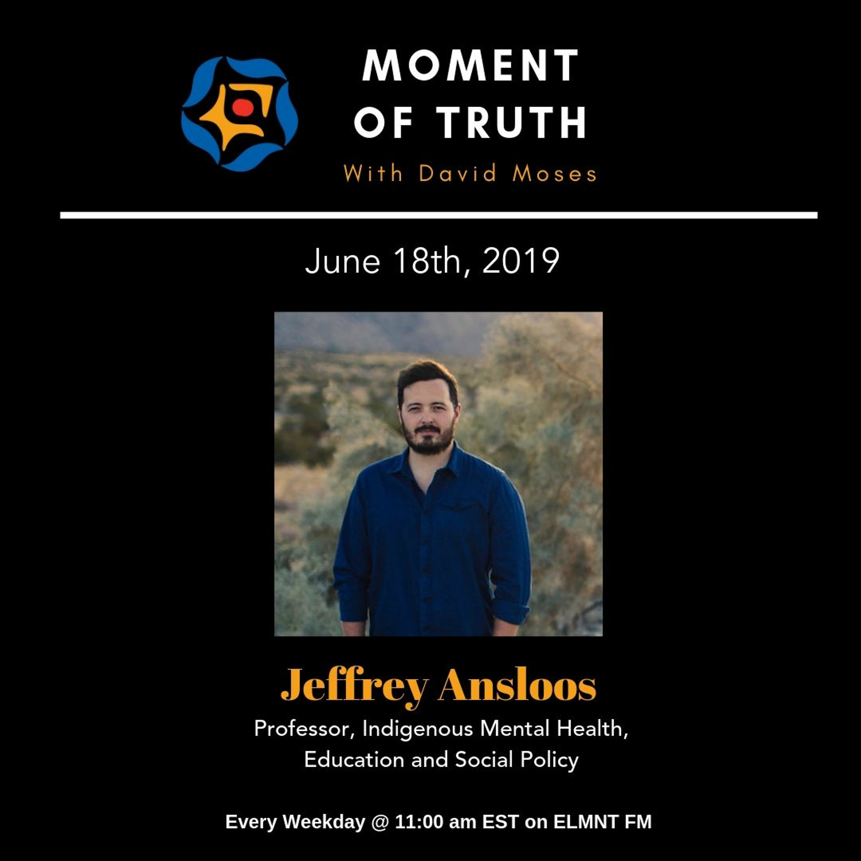 MOMENT OF TRUTH - Jeffrey Ansloos (June 18th, 2019)
